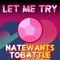 Let Me Try - NateWantsToBattle lyrics