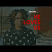 He Loves Us — Melissa T.