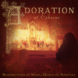 Adoration at Ephesus - Benedictines of Mary, Queen of Apostles Cover Art