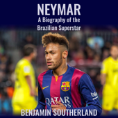Neymar: A Biography of the Brazilian Superstar (Unabridged) - Benjamin Southerland Cover Art
