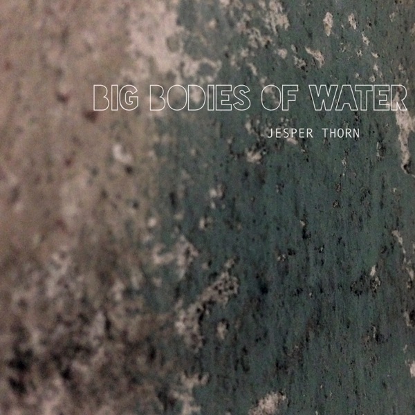 Big Bodies of Water (feat. Marc Méan, Tobias Wiklund & Mads Emil Nielsen)