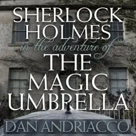 Sherlock Holmes in The Adventure of the Magic Umbrella (Unabridged)