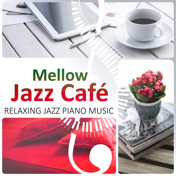Mellow Jazz Café: Relaxing Jazz Piano Music, Time for Love and Romance, Dinner Party, Instrumental Restaurant Music