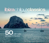 Ibiza Chillout Classics (50 Ultimate Ambient Tracks)