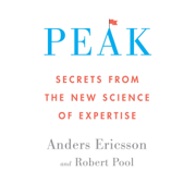 Peak: Secrets from the New Science of Expertise (Unabridged)