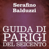 Guida di Parigi del Seicento - Serafino Balduzzi