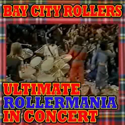 Ultimate Rollermania in Concert (Live) - Bay City Rollers