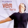 Playback - Vem Esta É a Hora