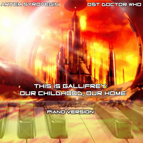 This is Gallifrey: Our Childhood, Our Home (From "Doctor Who") [Piano Version]