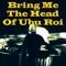 Bring Me the Head of Ubu Roi