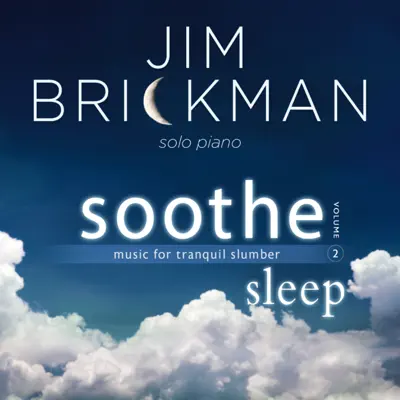 Soothe, Vol. 2: Sleep (Music for Tranquil Slumber) - Jim Brickman
