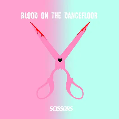 Scissors - Single - Blood On The Dance Floor