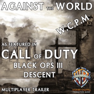 Against the World (As Featured in "Call of Duty: Black Ops III - Descent" Multiplayer Trailer) - Single