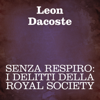 Senza respiro: I delitti della Royal Society - Leon Dacoste