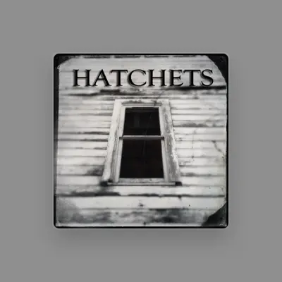 Listen to Hatchets, watch music videos, read bio, see tour dates & more!