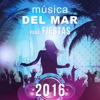 Música del Mar para Fiestas 2016: Café del Sol, Chill Música Instrumental para Diversión en la Playa, Bailar la Noche, Ritmo de Ibiza Summer Lounge