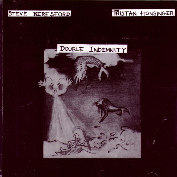 Steve Beresford / Tristan Honsinger – Double Indemnity