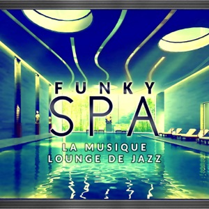 Funky spa - La musique lounge de jazz, Café musique, Thé verte musique, Relaxation profonde, Repos sensuelle, Smooth jazz fond de musique, Lounge chanson de la guitare, Saxo, Piano & Violon