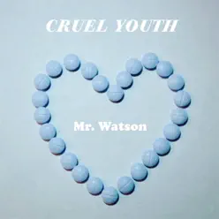 Mr. Watson - Single - Cruel Youth Mr. Watson - Single - Cruel Youth