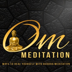 Om Meditation - Ways to Heal Yourself with Buddha Meditation, Healing Sounds of Nature & Natural Remedies for Training Your Brain to Relax, Music for Yoga