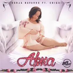 Alma (feat. Chiqui) - Single - Borja Navarro Alma (feat. Chiqui) - Single - Borja Navarro
