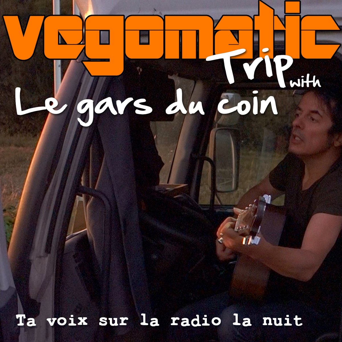 Ta voix sur la radio la nuit (feat. Le Gars du Coin) - Single de Vegomatic  en Apple Music