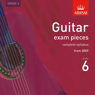 Guitar Exam Pieces from 2009, ABRSM Grade 6 - Milos Karadaglic Guitar Exam Pieces from 2009, ABRSM Grade 6 - Milos Karadaglic