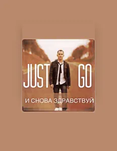 Just Go을(를) 듣고, 뮤직 비디오를 보고, 약력을 읽고, 투어 일정 등을 확인하세요!