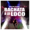 Bachata a Lo Loco artwork