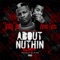 About Nuthin' (Remix) [feat. Kevin Gates] - Teddy Tee lyrics
