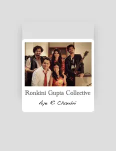 Escucha a Ronkini Gupta Collective, mira videos musicales, lee su biografía, consulta las fechas de las gira y más.