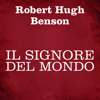 Il signore del mondo - Robert Hugh Benson