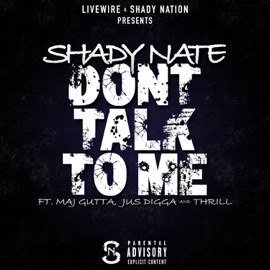 Dont Talk To Me (feat. Maj Gutta, Jus Digga & Thrill) Shady Nate