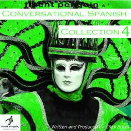 Conversational Spanish: Intermediate Collection Four, Lessons 16-20 (Unabridged)