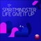 Life Give It Up (Tribalishious Remix) - SpiritMindster lyrics