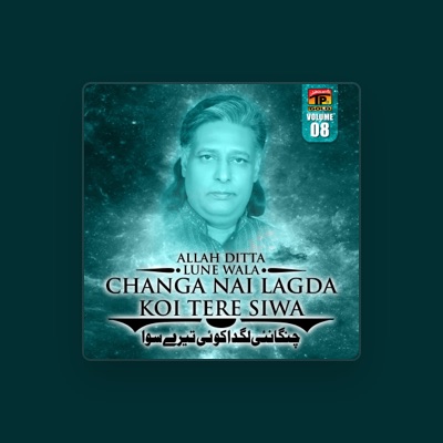 Listen to Allah Ditta Lune Wala, watch music videos, read bio, see tour dates & more!