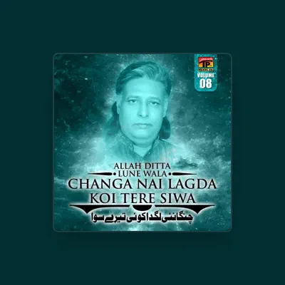 Listen to Allah Ditta Lune Wala, watch music videos, read bio, see tour dates & more!