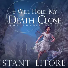 I Will Hold My Death Close: The Zombie Bible, Book 5 (Unabridged)