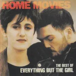 Home Movies: The Best of Everything but the Girl - Everything But The Girl