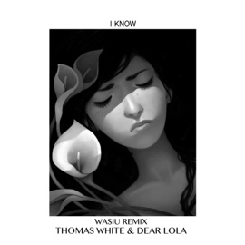 I Know (Wasiu Remix) Thomas White, Dear Lola & Wasiu