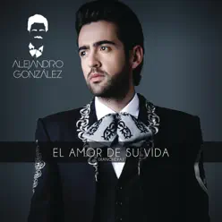 El Amor De Su Vida (Versión Ranchera) - Single - Alejandro González