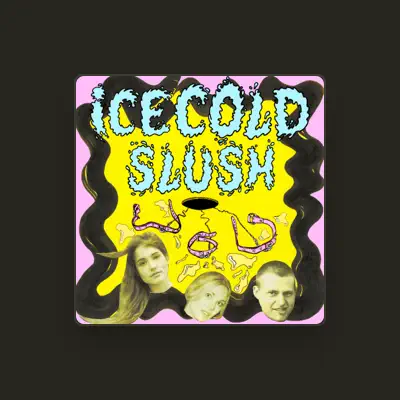 聆聽 Ice Cold Slush、觀看音樂影片、閱讀小傳、查看巡演日期等！