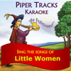 Sing the Songs of "Little Women" (Karaoke) - Piper Tracks