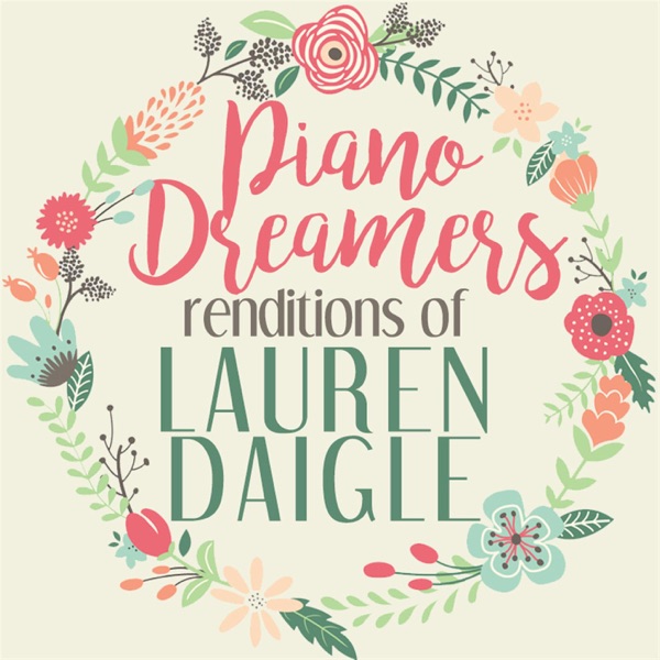 Piano Dreamers Renditions of Lauren Daigle