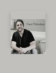 聆聽 Travis Thibodaux、觀看音樂影片、閱讀小傳、查看巡演日期等！