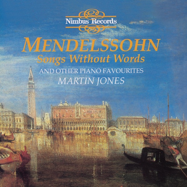 Mendelssohn: Songs Without Words and Other Piano Favourites