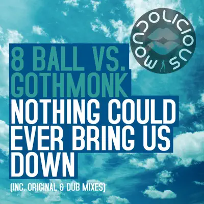 Nothing Could Ever Bring Us Down (8 Ball vs. Gothmonk) - Single - 8 Ball