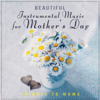 Beautiful Instrumental Music for Mother's Day: Tribute to Moms - Gentle Music to Relax, Soothing Sounds & Emotional Piano Songs - Special Occasions Academy