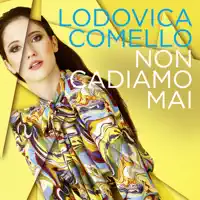 NON CADIAMO MAI — LODOVICA COMELLO