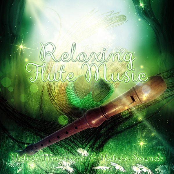 Relaxing Flute Music: Native American & Nature Sounds for Relaxation & Meditation, SPA & Wellness, Massage, Reiki & Yoga
